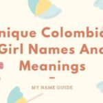 Unique Colombian Girl Names And Meanings