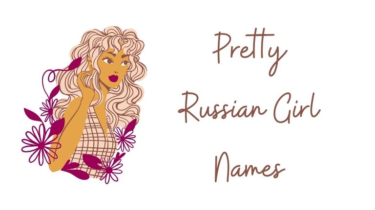 Pretty Russian Girl Names And Meanings My Name Guide