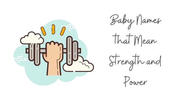 Baby Names that Mean Strength and Power
